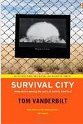 SURVIVAL CITY. ADVENTURES AMONG THE RUINS OF ATOMIC AMERICA