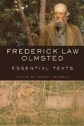OLMSTED: FREDERICK LAW OLMSTED. ESSENTIAL TEXTS