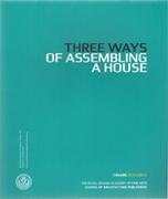 THREE WAYS OF ASSEMBLING A HOUSE