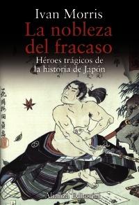 NOBLEZA DEL FRACASO, LA. HEROES TRAGICOS DE LA HISTORIA DE JAPON