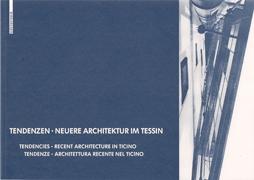 TENDENZEN-NEUERE ARCHITEKTUR IM TESSIN  /  TENDENCIES - RECENT ARCHITECTURE IN TICINO