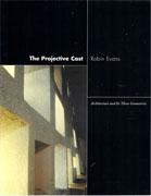 PROJECTIVE CAST, THE. ARCHITECTURE AND ITS THREE GEOMETRIES. 