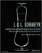 LOBMEYR: J. & L. LOBMEYR. BETWEEN VISION AND REALITY GLASSWARE FROM THE MAK COLLECTION 20TH/21ST CENTURY