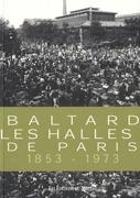 BALTARD: LES HALLES DE PARIS, 1853- 1973