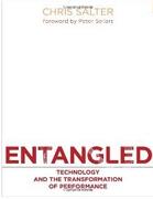 ENTANGLED. TECHNOLOGY AND THE TRANSFORMATION OF PERFOMANCE