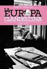 EUROPA CLANDESTINA, LA.  RESISTENCIA A LAS OCUPACIONES NAZI Y SOVIETICA 1938-1948