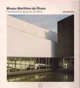 ARX PORTUGAL : MUSEU MARITIMO DE ILHAVO /  THE MARITIME MUSEUM OF ILHACO