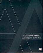 ABREU: ARMANDA ABREU ARQUITECTURA/ ARCHITECTURE