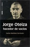 OTEIZA: JORGE OTEIZA  HACEDOR DE VACIOS. 