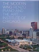 PIANO: THE MODERN WING.  RENZO PIANO AND THE ART INSTITUTE OF CHICAGO