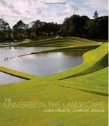 UNIVERSE IN THE LANDSCAPE : LANDFORMS BY CHARLES JENCKS