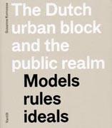 DUTCH URBAN BLOCK AND PUBLIC REALM: MODELS, RULES, IDEAS. 
