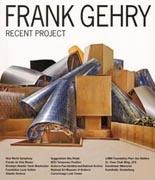 GEHRY: FRANK GEHRY. RECENT PROJECT