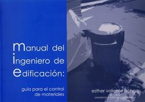 MANUAL DEL INGENIERO DE EDIFICACIÓN: GUIA PARA EL CONTROL DE MATERIALES. 