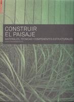 CONSTRUIR EL PAISAJE. MATERIALES, TECNICAS Y COMPONENTES ESTRUCTURALES. 