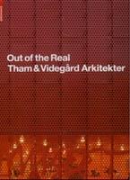 THAM & VIDEGARD: OUT OF THE REAL.  THAM  & VIDEGARD ARKITEKTER