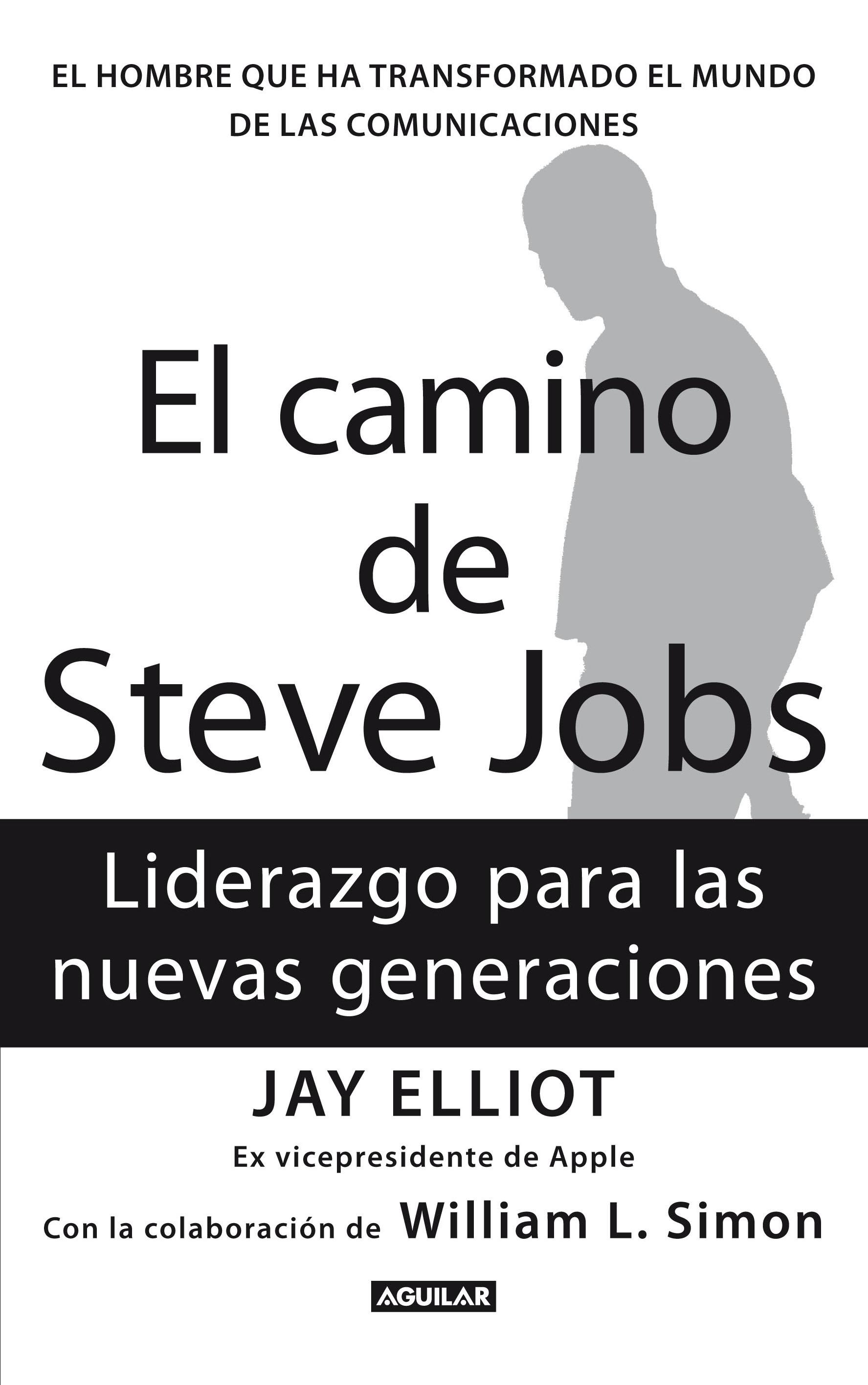 CAMINO DE STEVE JOBS. EL HOMBRE QUE HA TRANSFORMADO EL MUNDO DE LAS COMUNICACIONES, EL