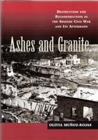 ASHES AND GRANITE. DESTRUCTION AND RECONSTRUCTION IN THE SPANISH CIVIL WAR AND ITS AFTERMATH