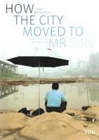 HOW THE CITY MOVED TO MR SUN. CHINA'S NEW MEGACITIES