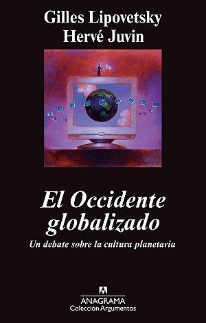 OCCIDENTE GLOBALIZADO, EL. UN DEBATE SOBRE LA CULTURA PLANETARIA. 