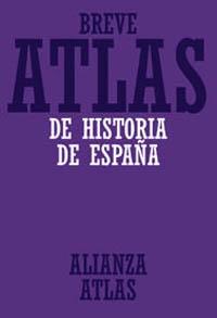 BREVE ATLAS DE HISTORIA DE ESPAÑA