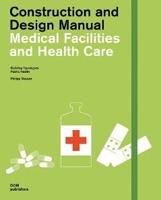 MEDICAL FACILITIES AND HEALTH CARE. CONSTRUCTION AND DESIGN MANUAL