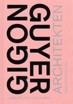 GIGON/ GUYER ARCHITEKTEN: ARBEITEN 2001- 2011