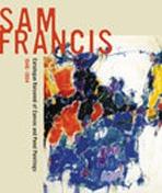 FRANCIS: SAM FRANCIS CATALOGUE RAISONNE OF CANVAS AND PANEL PAINTINGS, 1946-1994
