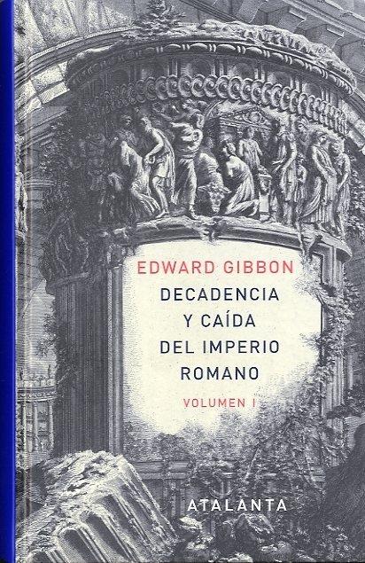 DECADENCIA Y CAÍDA DEL IMPERIO ROMANO. TOMO I. 