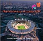 THE ARCHITECTURE OF LONDON 2012 : VISION, DESIGN AND LEGACY OF THE OLYMPIC AND PARALYMPIC GAMES - AN OFF. 