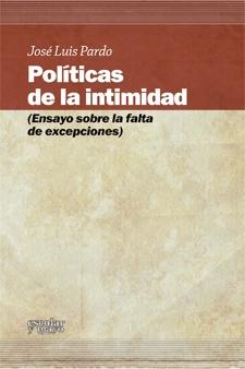 POLÍTICAS DE LA INTIMIDAD. ENSAYO SOBRE LA FALTA DE EXCEPCIONES. 