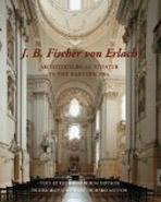 FISCHER VON ERLACH: J.B. FISCHER VON ERLACH. ARCHITECTURE AS THEATER IN THE BAROQUE ERA