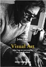 VISUAL ART. JOHN CAGE EN CONVERSACION CON JOAN RETALLACK. 