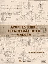 APUNTES SOBRE TECNOLOGIA DE LA MADERA. 