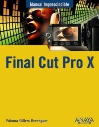 FINAL CUT PRO X "MANUAL IMPRESCINDIBLE". 