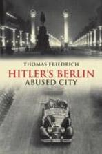 HITLER'S BERLIN : ABUSED CITY