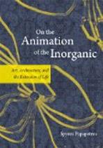 ON THE ANIMATION OF THE INORGANIC. ART, ARCHITECTURE AND THE EXTENSION OFLIFE. 