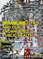 SPRAWLING CITIE3S AND OUR ENDANGERED PUBLIC HEALTH