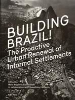 BUILDING BRAZIL. THE PROACTIVE URBAN RENEWAL OF INFORMAL SETTLEMENTS