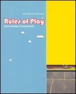 RULES OF PLAY: GAME DESIGN FUNDAMENTALS