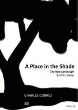 CORREA: PLACE IN THE SHADE, A. THE NEW LANDSCAPE & OTHER ESSAYS