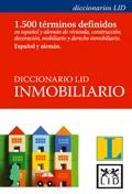 DICCIONARIO LID INMOBILIARIO. ESPAÑOL Y ALEMAN. 1500 TERMINOS DEFINIDOS EN ESPAÑOL Y ALEMAN DE VIVIENDA,