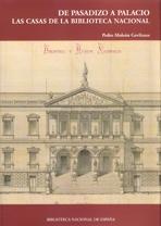 DE PASADIZO A PALACIO. LAS CASAS DE LA BIBLIOTECA NACIONAL. 