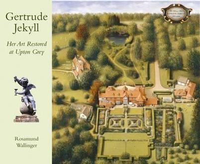 JEKYLL: GERTRUDE JEKYLL HER ART RESTORED AT UPTON GREY
