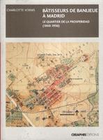 BATISSEURS DE BANLIEUES A MADRID: LA PROSPERIDAD, UN QUARTIER PERIURBAIN, 1860- 1936