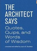 THE ARQUITECT SAYS QUOTES QUIPS AND WORDS OF WISDOM