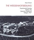 WEISSENHOFSIEDLUNG : EXPERIMENTAL HOUSING BUILT FOR THE DEUTSCHER WERKBUND, STUTTGART, 1927