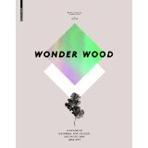 WONDER WOOD. A FAVORITE MATERIAL FOR DESIGN, ARCHITECTURE AND ART