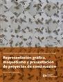 REPRESENTACION GRAFICA, MAQUETISMO Y PRESENTACION DE PROYECTOS DE CONSTRUCCION
