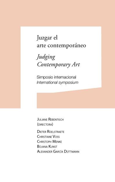 JUZGAR EL ARTE CONTEMPORÁNEO / JUDGING CONTEMPORARY ART. SIMPOSIO INTERNACIONAL